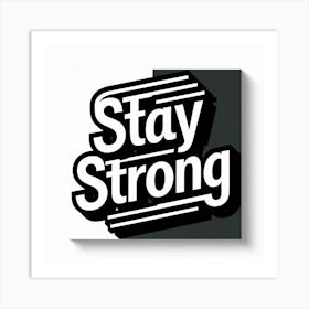 Stay Strong 3 Art Print