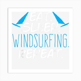 Eat Sleep Windsurfing Repeat Windsurfer Surfing Art Print