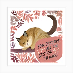 You Deserve All The Good Things Art Print