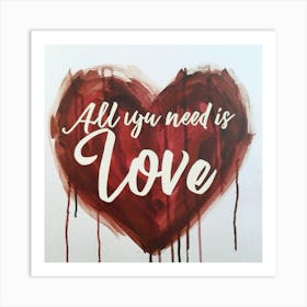 All You Need Is Love 1 Art Print