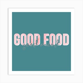 Good Food Good Mood Square Art Print