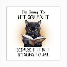 I'M Going To Let God Fix It Art Print