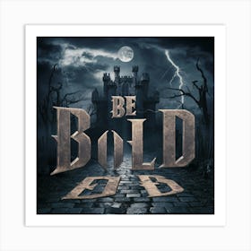 Be Bold 1 Art Print