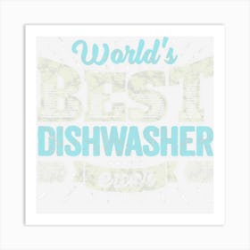 Worlds Best Dishwasher Ever Funny Gift Job Dish Wash Art Print