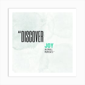 Discover Joy In Small Moments Art Print