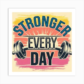 Stronger Every Day Art Print