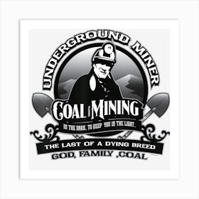 Coal Mining Underground Miner Retired Miner God Family Coal Art Print