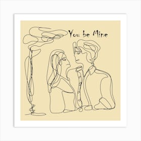 You Be Mine Art Print