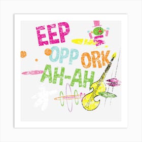 Epp Opp Ork Ah Ah Art Print