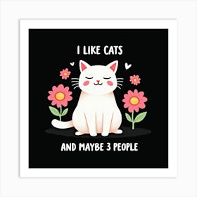 I Like Cats And Maybe 3 People Art Print