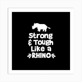 Strong And Tlough Like A Rhino Art Print