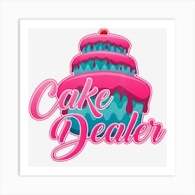 Cake Dealer Baker Funny And Cute Cooking Ideas Art Print