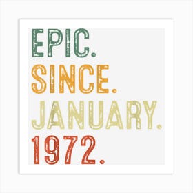 51 Year Old Epic Since January 1972 Shirt 51th Birthday Art Print