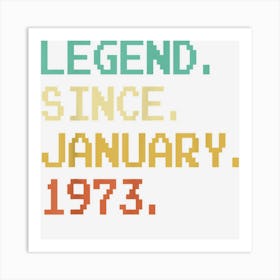 50 Year Old Gift Legend Since January 1973 50th Birthday Art Print