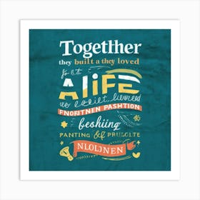 Together They Built A Life They Loved Art Print Il Q45wwx4pqx6hslssmgi9pg Engqbcrjqf2hl0rp9cflog Art Print