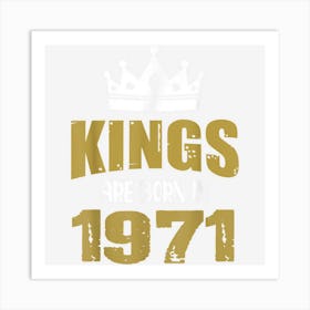 Kings Are Born In 1971 Vintage Birthday Vintage 1971 Art Print