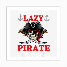 This Is My Lazy Pirate Costume Gifts Halloween Costume Art Print