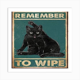 Black Cat Remmeber To Wipe Art Print