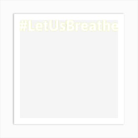 Let Us Breathe Black Lives Matter Art Print