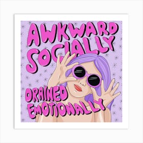 Awkward Socially Drained Emotionally Art Print