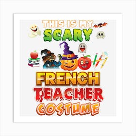 This Is My Scary French Teacher Costume Halloween Ghost Art Print