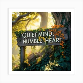 Quiet Mind And A Humble Heart Design Art Print