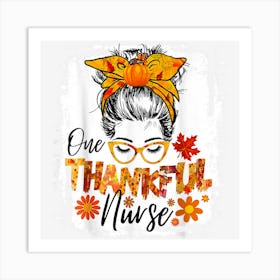 Thankful Nurse For Women Fall Thanksgiving Messy Bun Leaves Art Print