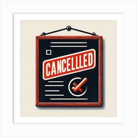 Cancelled Sign 2 Art Print