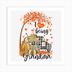 I Love Being A Grandma Thanksgiving Pumpkin Autumn Fall Art Print