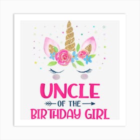 Uncle Of The Birthday Girl Uncle Gift Unicorn Birthday Art Print