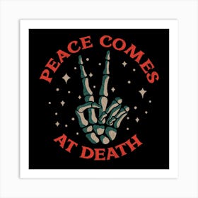 Peace comes at deat Art Print