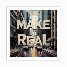 Make It Real 1 Art Print