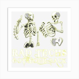 Rad Techs Got Your Back, Radiology X Ray Tech Art Print