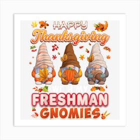 Happy Thanksgiving With My Freshman Gnomies Thanksgiving Art Print