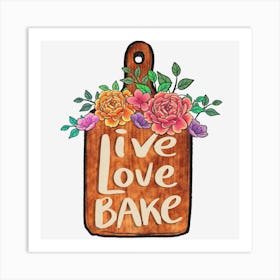 Live Love Bake Art Print