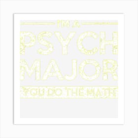 Funny Psych Major Psychology And Gift Art Print