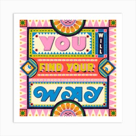 You Will Find Your Way Art Print