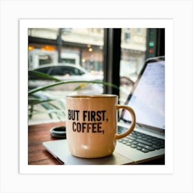 But First Coffee Art Print