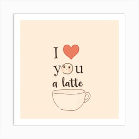 Asm I Love You A Latte Funny Design Dcd84084 33c1 47e5 A323 363d827f3313 Poster