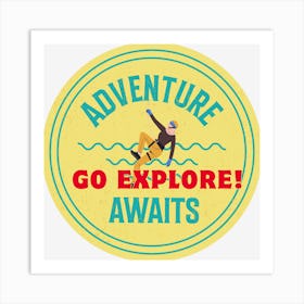 Adventure Go Explore Awaits Art Print