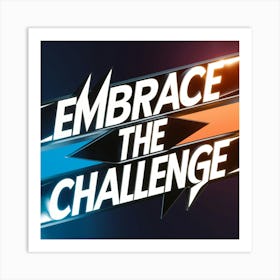 Embrace The Challenge 2 Art Print