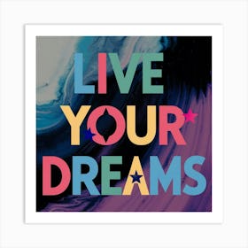Live Your Dreams Art Print