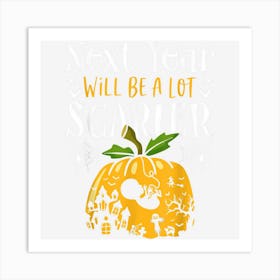 Next Year Will Be A Lot Scarier Halloween Pregnancy Costume Art Print