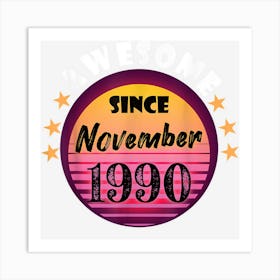 Awesome Since November 1990 Birthday 1990 November Vintage Art Print