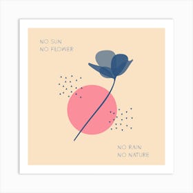 no sun no flower - no rain no nature Art Print