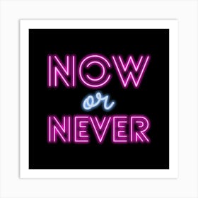 Now Or Never Art Print