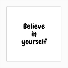 Believe in yourself | Simple Quote with white background Art Print