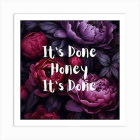 It'S Done Honey It'S Done Art Print