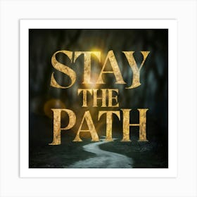 Stay The Path 1 Art Print