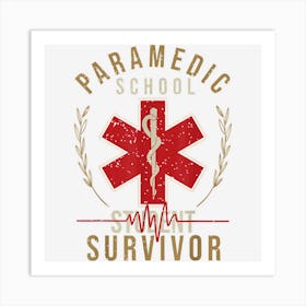 Funny Medical Ems Student Paramedic School Survivor Art Print